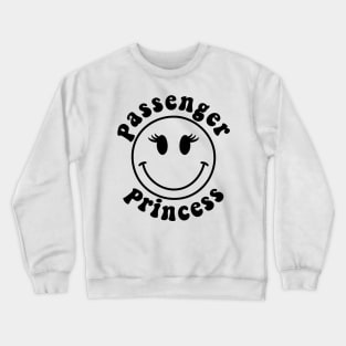 Passenger Princess Funny Design For Girlfriend and Boyfriend Crewneck Sweatshirt